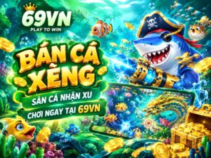 Bắn Cá Xèng 69VN