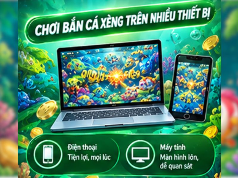 Chơi bắn cá xèng 69VN trên nhiều thiết bị