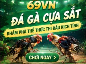 Đá Gà Cựa Sắt 69VN